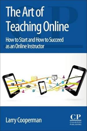 Immagine del venditore per The Art of Teaching Online : How to Start and How to Succeed as an Online Instructor venduto da AHA-BUCH GmbH