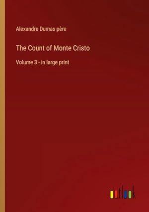 Seller image for The Count of Monte Cristo : Volume 3 - in large print for sale by AHA-BUCH GmbH