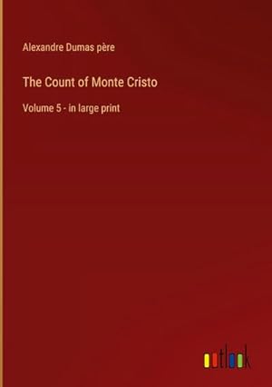 Seller image for The Count of Monte Cristo : Volume 5 - in large print for sale by AHA-BUCH GmbH