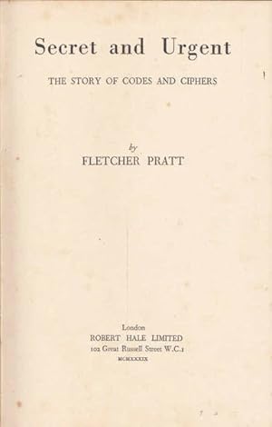 Secret and Urgent: The Story of Codes and Ciphers