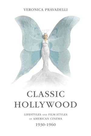 Seller image for Classic Hollywood : Lifestyles and Film Styles of American Cinema, 1930-1960 for sale by GreatBookPrices