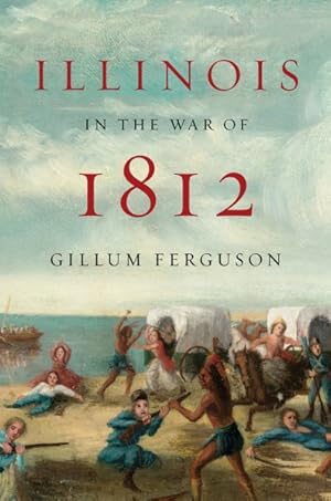 Immagine del venditore per Illinois in the War of 1812 venduto da GreatBookPrices