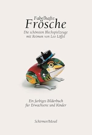 Fabelhafte Frösche: 50 Blechspielzeuge und viele Fabeln: 50 Blechspielzeuge und viele Reime