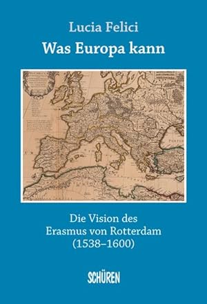 Immagine del venditore per Was Europa kann - die Vision des Erasmus von Rotterdam venduto da BuchWeltWeit Ludwig Meier e.K.