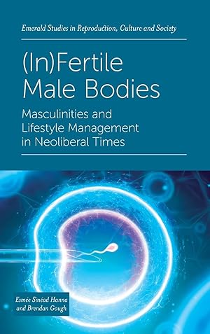 Seller image for (In)Fertile Male Bodies: Masculinities and Lifestyle Management in Neoliberal Times for sale by moluna