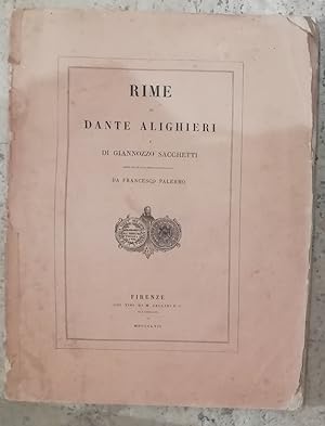 Rime di Dante Alighieri e di Giannozzo Sacchetti messe ora in luce sopra codici palatini da Franc...