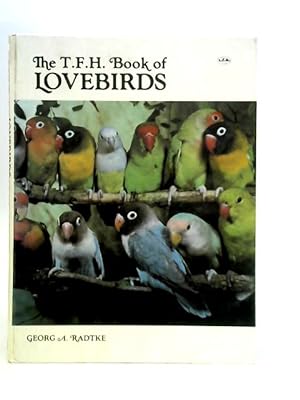 Seller image for The T.F.H. Book of Lovebirds for sale by World of Rare Books