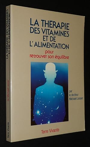 Bild des Verkufers fr La Thrapie des vitamines et de l'alimentation : Pour retrouver son quilibre zum Verkauf von Abraxas-libris
