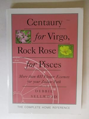 Image du vendeur pour Centaury for Virgo, Rock Rose for Pisces: 405 Flower Essences for Your Zodiac Path mis en vente par GREENSLEEVES BOOKS