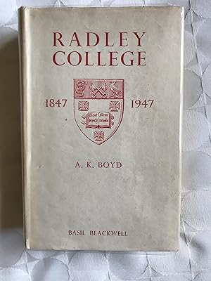 The History of Radley College. 1847-1947