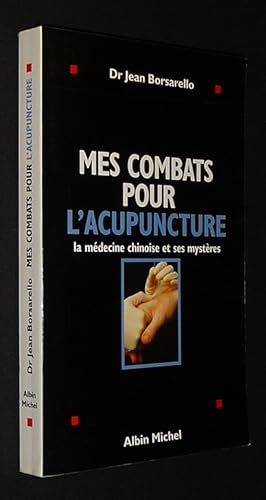 Seller image for Mes combats pour l'acupuncture : La mdecine chinoise et ses mystres for sale by Abraxas-libris