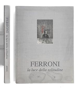 Gianfranco Ferroni. La luce della solitudine. 28 litografie. Erreti 1991