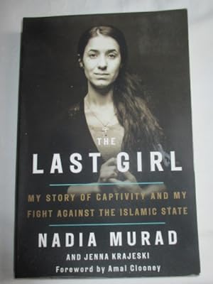 Seller image for The Last Girl: My Story of Captivity and My Fight Against the Islamic State: Nadia Murad & Jenna Krajeski for sale by MacKellar Art &  Books