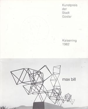 Seller image for Kunstpreis der Stadt Goslar. Kaiserring 1982 max bill. Im Anhang: Das Mnchehaus und die Moderne Kunst. for sale by Altstadt Antiquariat Goslar