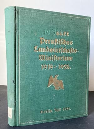 Zehn Jahre Preußisches Landwirtschaftsministerium 1919-1928. Denkschrift des Preußischen Minister...