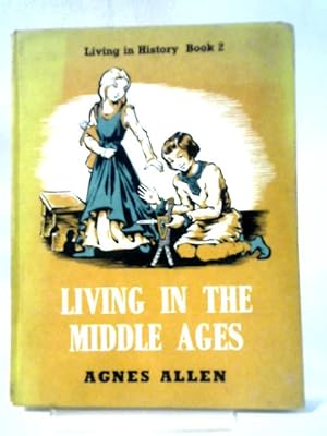 Seller image for Living In The Middle Ages (Living in History S.) for sale by World of Rare Books