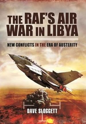Bild des Verkufers fr The RAF's Air War In Libya : New Conflicts in the Era of Austerity zum Verkauf von AHA-BUCH GmbH