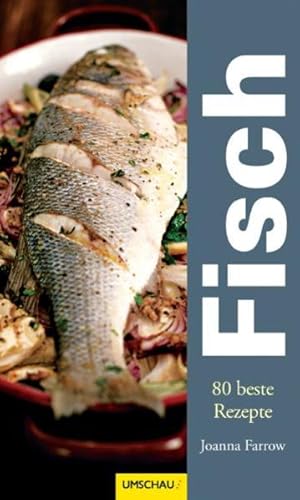 Seller image for o) Fisch : 80 der besten Rezepte / Joanna Farrow. [Fotogr. Octopus Publishing Group Ltd/Stephen Conroy. Hrsg. Sarah Ford. bers. Laura Willenbcher] for sale by SIGA eG