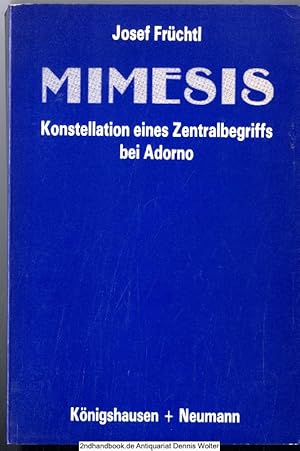 Mimesis : Konstellation e. Zentralbegriffs bei Adorno