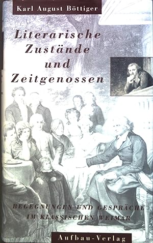 Seller image for Literarische Zustnde und Zeitgenossen : Begegnungen und Gesprche im klassischen Weimar. for sale by books4less (Versandantiquariat Petra Gros GmbH & Co. KG)