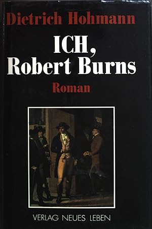 Seller image for Ich, Robert Burns : Roman. for sale by books4less (Versandantiquariat Petra Gros GmbH & Co. KG)