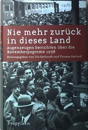 Bild des Verkufers fr Nie mehr zurck in dieses Land : Augenzeugen berichten ber die Novemberpogrome 1938. zum Verkauf von books4less (Versandantiquariat Petra Gros GmbH & Co. KG)