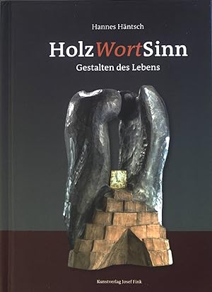 Bild des Verkufers fr HolzWortSinn : Gestalten des Lebens. zum Verkauf von books4less (Versandantiquariat Petra Gros GmbH & Co. KG)