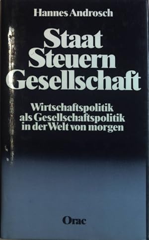 Bild des Verkufers fr Staat, Steuern, Gesellschaft : Wirtschaftspolitik als Gesellschaftspolitik in d. Welt von morgen. zum Verkauf von books4less (Versandantiquariat Petra Gros GmbH & Co. KG)