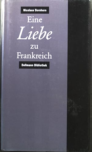 Bild des Verkufers fr Eine Liebe zu Frankreich. Bollmann Bibliothek ; Bd. 7 zum Verkauf von books4less (Versandantiquariat Petra Gros GmbH & Co. KG)
