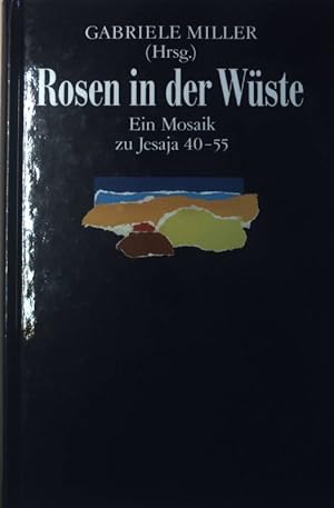 Bild des Verkufers fr Rosen in der Wste : ein Mosaik zu Jesaja 40 - 55. zum Verkauf von books4less (Versandantiquariat Petra Gros GmbH & Co. KG)