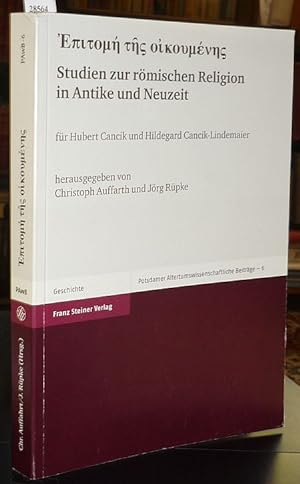 Epitome tes oikoumenes. Studien zur römischen Religion in Antike und Neuzeit. Für Hubert Cancik u...