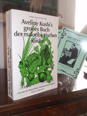 Bild des Verkufers fr Aveline Kushi s groes Buch der makrobiotischen Kche fr Gesundheit, Harmonie und Frieden. zum Verkauf von Antiquariat Klabund Wien
