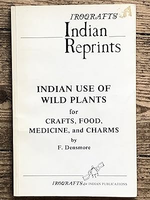 Bild des Verkufers fr Indian Use of Wild Plants for Crafts, Food, Medicine, and Charms zum Verkauf von Dyfi Valley Bookshop