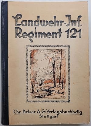 Das Württembergische Landw.-Infanterie-Regiment Nr. 121 im Weltkrieg 1914 - 1918. Die württemberg...