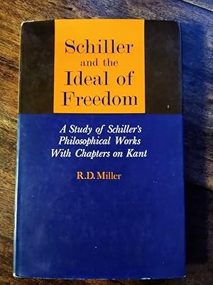 Schiller and the Ideal of Freedom: A Study of Schiller' s Philosophical Works. With Chapters on K...