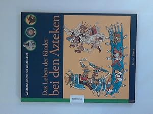 Bild des Verkufers fr Das Leben der Kinder bei den Azteken: Weltgeschichte fr junge Leser Aus dem Franz. von Hannelore Leck-Frommknecht zum Verkauf von ANTIQUARIAT FRDEBUCH Inh.Michael Simon