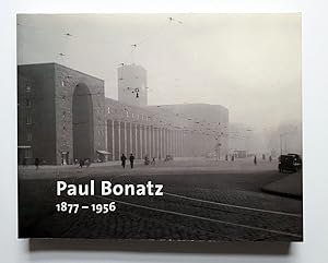 Seller image for Paul Bonatz 1877-1956 - Leben und Bauen zwischen Neckar und Bosporus - Deutsches Architekturmuseum Frankfurt a. M., Kunsthalle Tbingen 2011 for sale by Verlag IL Kunst, Literatur & Antiquariat