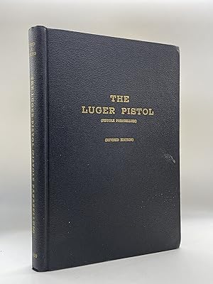 Luger Pistol (Pistole Parabellum): Its History & Development from 1893-1945.