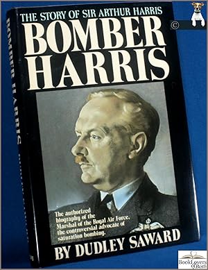 Seller image for Bomber' Harris: The Story of Marshal of the Royal Air Force, Sir Arthur Harris, Bt, GCB, OBE, ASC, LLD, Air Officer Commanding-in-Chief, Bomber Command, 1942-1945 for sale by BookLovers of Bath