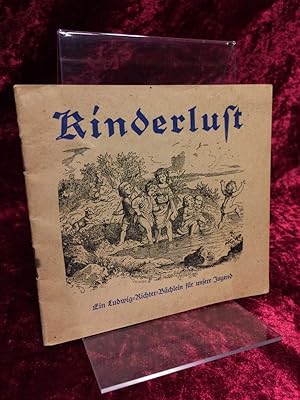 Kinderlust. Ein Ludwig-Richter-Büchlein für unsere Jugend.