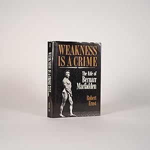 Weakness Is a Crime: The Life of Bernarr Macfadden