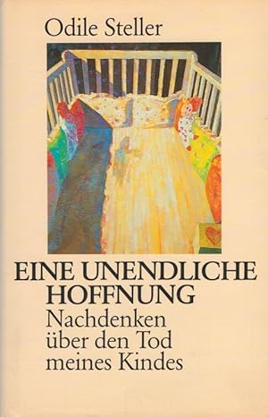 Seller image for Eine unendliche Hoffnung : Nachdenken ber den Tod meines Kindes. for sale by Versandantiquariat Nussbaum