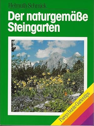 Pareys bunte Gartentips. Der naturgemässe Steingarten. Planung, Anlage, Pflege