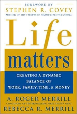 Imagen del vendedor de Life Matters : Creating a Dynamic Balance of Work, Family, Time & Money a la venta por Reliant Bookstore