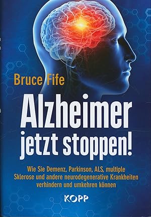 Alzheimer jetzt stoppen!, wie Sie Demenz, Parkinson, ALS, multiple Sklerose und andere neurodegen...