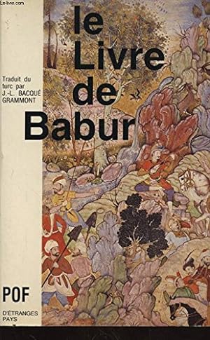 Bild des Verkufers fr Le Livre De Babur: Memoires De Zahiruddin Muhammad Babur De 1494 a 1529 zum Verkauf von Ammareal