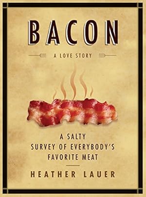 Immagine del venditore per Bacon: A Love Story: A Salty Survey of Everybody's Favorite Meat venduto da Redux Books