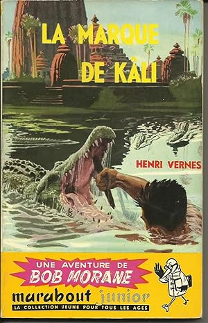 La marque de Kali. Une aventure de Bob Morane. Illustrations de Dino Attanasio. Couverture de P. ...