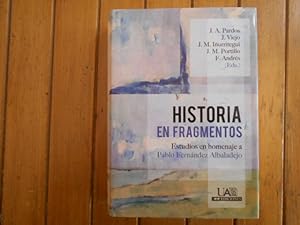 Imagen del vendedor de Historia en fragmentos. Estudios en homenaje a Pablo Fernndez Albaladejo. a la venta por Librera Camino Bulnes