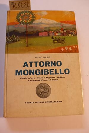 Attorno Mongibello, uomini e arti, storie e leggende, folklore e panorami di terre di Sicilia